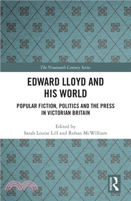 Edward Lloyd and His World：Popular Fiction, Politics and the Press in Victorian Britain