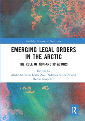 Emerging Legal Orders in the Arctic：The Role of Non-Arctic Actors