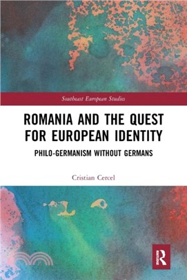 Romania and the Quest for European Identity：Philo-Germanism without Germans