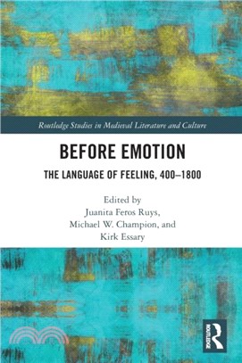 Before Emotion: The Language of Feeling, 400-1800