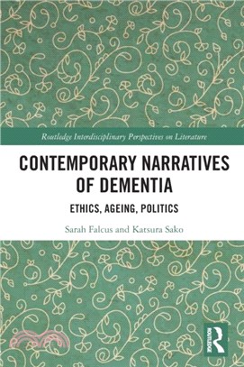 Contemporary Narratives of Dementia：Ethics, Ageing, Politics