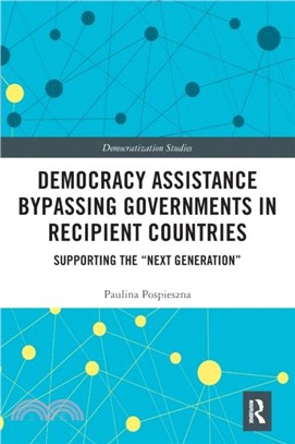 Democracy Assistance Bypassing Governments in Recipient Countries：Supporting the "Next Generation"