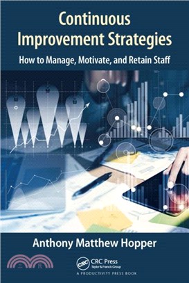 Continuous Improvement Strategies：How to Manage, Motivate, and Retain Staff