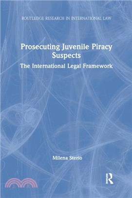 Prosecuting Juvenile Piracy Suspects：The International Legal Framework