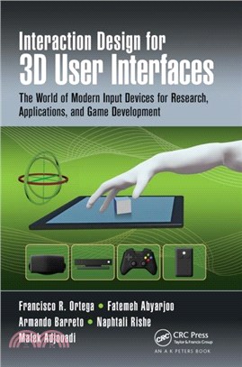 Interaction Design for 3D User Interfaces：The World of Modern Input Devices for Research, Applications, and Game Development