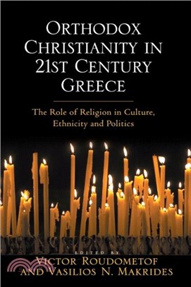 Orthodox Christianity in 21st Century Greece：The Role of Religion in Culture, Ethnicity and Politics