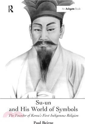 Su-un and His World of Symbols：The Founder of Korea's First Indigenous Religion