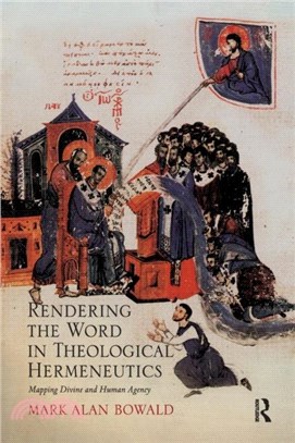 Rendering the Word in Theological Hermeneutics：Mapping Divine and Human Agency