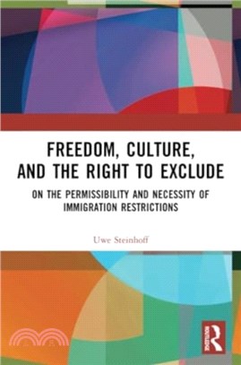 Freedom, Culture, and the Right to Exclude：On the Permissibility and Necessity of Immigration Restrictions