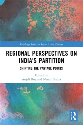 Regional perspectives on India's Partition：Shifting the Vantage Points