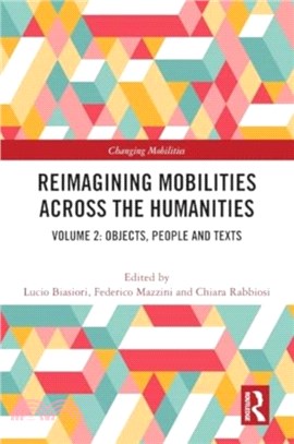 Reimagining Mobilities Across the Humanities：Volume 2: Objects, People and Texts