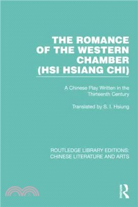 The Romance of the Western Chamber (Hsi Hsiang Chi)：A Chinese Play Written in the Thirteenth Century