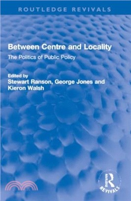 Between Centre and Locality：The Politics of Public Policy