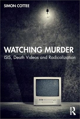 Watching Murder: Isis, Death Videos and Radicalization