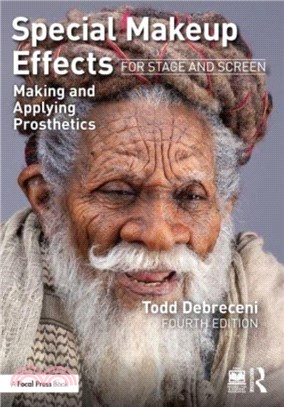 Special Makeup Effects for Stage and Screen：Making and Applying Prosthetics