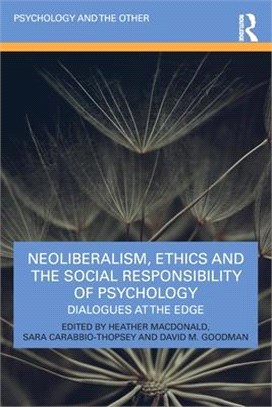 Neoliberalism, Ethics and the Social Responsibility of Psychology: Dialogues at the Edge