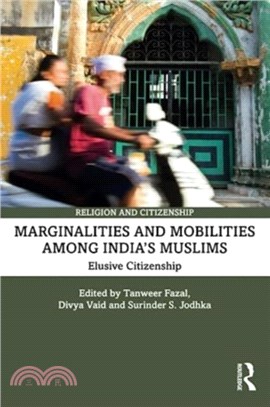 Marginalities and Mobilities among India's Muslims：Elusive Citizenship