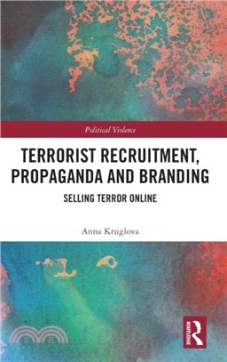 Terrorist Recruitment, Propaganda and Branding：Selling Terror Online