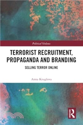 Terrorist Recruitment, Propaganda and Branding：Selling Terror Online