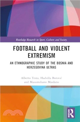 Football and Violent Extremism：An Ethnographic Study of the Bosnia and Herzegovina Ultras