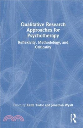 Qualitative Research Approaches for Psychotherapy：Reflexivity, Methodology, and Criticality