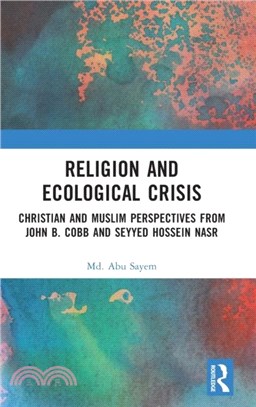 Religion and Ecological Crisis：Christian and Muslim Perspectives from John B. Cobb and Seyyed Hossein Nasr