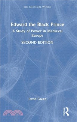 Edward the Black Prince：A Study of Power in Medieval Europe