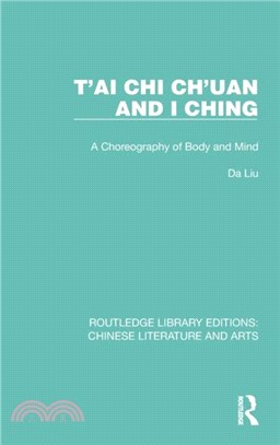 T'ai Chi Ch'uan and I Ching：A Choreography of Body and Mind