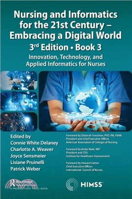 Nursing and Informatics for the 21st Century, 3rd Edition - Book 3：Innovation, Technology, and Applied Informatics for Nurses