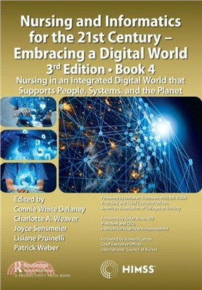 Nursing and Informatics for the 21st Century, 3rd Edition, Book 4：Nursing in an Integrated Digital World that Supports People, Systems, and the Planet