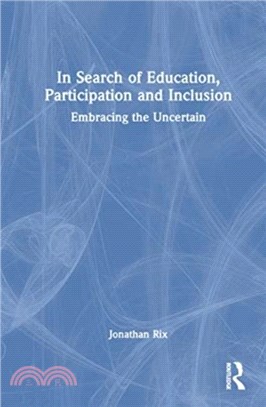 In Search of Education, Participation and Inclusion：Embracing the Uncertain