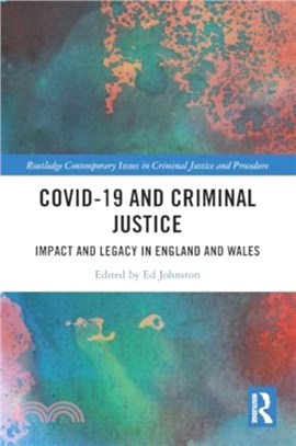 Covid-19 and Criminal Justice：Impact and Legacy in England and Wales