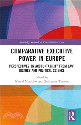 Comparative Executive Power in Europe：Perspectives on Accountability from Law, History and Political Science