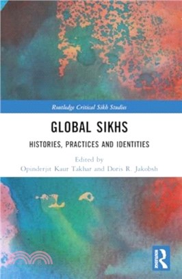 Global Sikhs：Histories, Practices and Identities