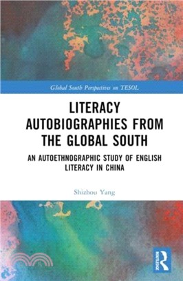 Literacy Autobiographies from the Global South：An Autoethnographic Study of English Literacy in China