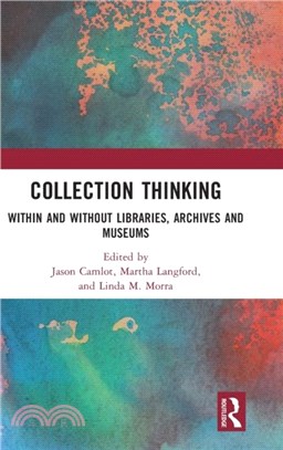 Collection Thinking：Within and Without Libraries, Archives and Museums