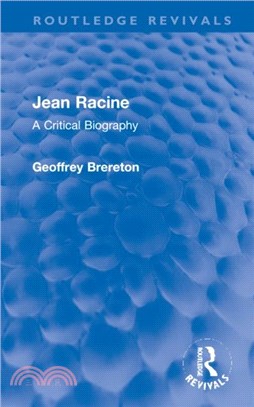 Jean Racine：A Critical Biography