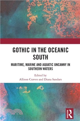 Gothic in the Oceanic South：Maritime, Marine and Aquatic Uncanny in Southern Waters