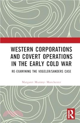 Western Corporations and Covert Operations in the early Cold War：Re-examining the Vogeler/Sanders Case