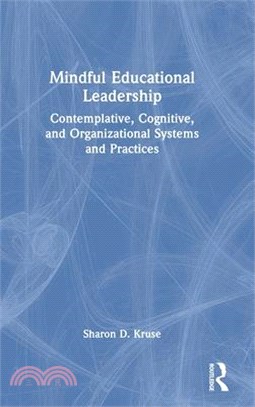 Mindful Educational Leadership: Contemplative, Cognitive, and Organizational Systems and Practices