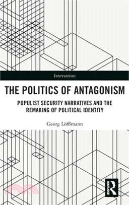 The Politics of Antagonism: Populist Security Narratives and the Remaking of Political Identity