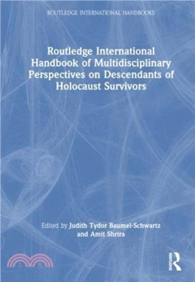 Routledge International Handbook of Multidisciplinary Perspectives on Descendants of Holocaust Survivors