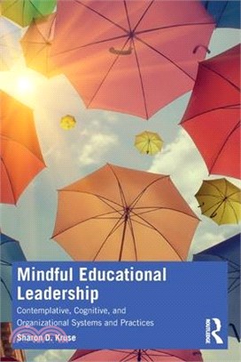 Mindful Educational Leadership: Contemplative, Cognitive, and Organizational Systems and Practices