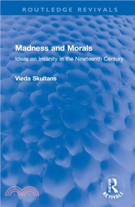 Madness and Morals：Ideas on Insanity in the Nineteenth Century