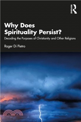 Why Does Spirituality Persist?：Decoding the Purposes of Christianity and Other Religions