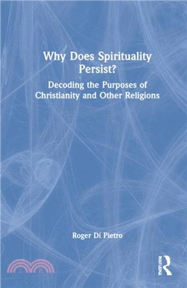 Why Does Spirituality Persist?：Decoding the Purposes of Christianity and Other Religions