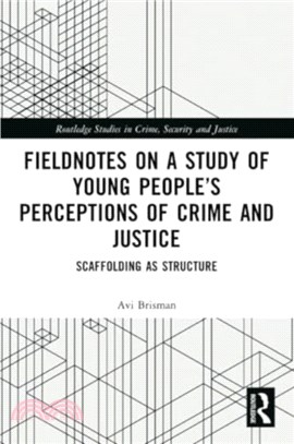 Fieldnotes on a Study of Young People's Perceptions of Crime and Justice：Scaffolding as Structure