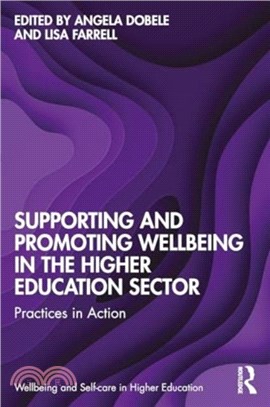 Supporting and Promoting Wellbeing in the Higher Education Sector：Practices in Action