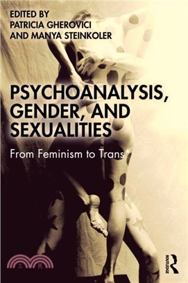 Psychoanalysis, Gender, and Sexualities：From Feminism to Trans*