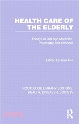 Health Care of the Elderly：Essays in Old Age Medicine, Psychiatry and Services